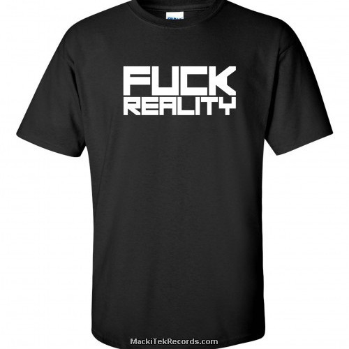T-Shirt Black MackiTek Fuck Reality