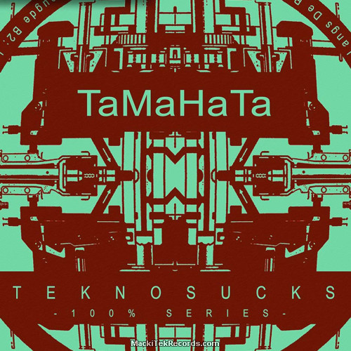 Teknosucks 100 TaMaHaTa